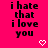 A bright pink background displays repeated text "i hate that i love you" with pixelated hearts and arrows changing position across frames.