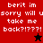 Red and black pixelated text displays 'berit im sorry will usorry will u take me back?!?!!!' with a black star and red star in different frames.
