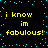 Black background with cyan pixel dots forming a border, yellow text reading "i know im fabulous!" repeated in two