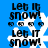 Blue background with white snowflakes and repeated black text 'Let It Snow!' in pixelated font, featuring animated snowflake and text elements.
