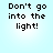 Four identical pixelated text display 'Don't go into the light!' on a light blue background with white gradient
