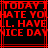 Red pixelated text on black background with red lines, displaying 'TODAY I HATE YOU ALL. HAVE NICE DAY' in repeated segments