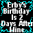 Pixelated text reads "Erby's Birthday Is 2 Days After Mine" in white on black with cyan border, repeated four times in a