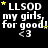 Animated sequence of repeated text 'LLSOD my girls for good! <3' with yellow stars moving across a black background.
