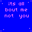 Blue background with repeated pink text 'its all bout me not you' in pixelated font, scattered white dots, and a gray rectangle on the right edge.