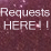 Pixelated text on a maroon background reads 'Requests HERE! !' with white lettering and two exclamation marks.
