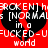 Red background with black heart shapes and white pixelated text reading 'BROKEN] h[NORMAL in a FUCKED-U=FUCKED-U world' repeated twice.