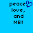 Blue background with black pixelated text reading 'peace, love, and ME!!' where the comma after peace is replaced by a blue heart symbol.