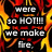 Flames in red, orange, and yellow fill the background with black outlines. Text in white block letters reads "were so HOT!!! we make fire. STOP, AND ROLL!!!" on black rectangular backgrounds.