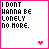 A 3x2 grid of six animated frames showing pixelated text and pink hearts on white backgrounds with bright pink borders, each frame displaying variations in the phrase "I DON'T WANNA BE LONELY NO MORE."
