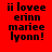 Red background with black pixelated text reading 'ii lovee erinn mariee lyonn!' in four lines, two identical copies side-by-side.