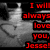 Pixelated grayscale image of a person in profile with red text overlay reading "I will always love you, Jessel!" on the right side.