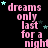 Pink text reading 'dreams only last for a night' repeated in multiple with small teal stars scattered on black background