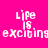 Four pixelated display 'Life is exciting' text in white on varying pink and purple backgrounds