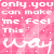 Pixelated pink background with repeated text 'only you can make me feel this way' in white and black, showing animation changes across frames.