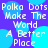 Pixelated blue and purple background with repeated white text "Polka Dots Make The World A Better Place" over light blue circular shapes.