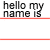 Animated sequence showing text 'hello my name is' above a changing character string that evolves from 'I' to 'IO', then 'IOs', 'IOse', and finally 'IOser'.