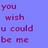 Pixelated text on a light blue background reads 'you wish u could be me' in purple and pink hues.