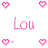 Pink pixelated text 'Lou' and heart symbols arranged in a pattern with varying punctuation marks
