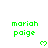 Green pixelated text 'mariah paige' with a small green heart symbol below each instance on white background, partially cropped at bottom right.