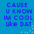 Blue background with purple pixelated text reading CAUSE U KNOW IM COOL like DAT. and white dot patterns in two