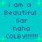 Pixelated text on cyan background with green starbursts, repeating 'i am a Beautiful liar haha COLBY!!!!!!' in two