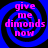 Four identical display pink text 'give me dimonds now' over a blue and black spiral background with no visible animation changes