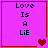 Four identical pink with dark blue text "Love Is A LiE" and red borders, each displaying different heart symbols at the bottom