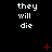 Black background with repeated white text 'they will die' in three , red symbols scattered across the image