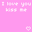 Pink background with white pixelated text reading "I love you I love you kiss me kiss me" and two small heart symbols at the bottom.