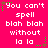 A bright pink background displays repeated white text reading "You can't spell blah blah without la la" with scattered green and brown star-like pixels.