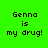 Green background with black text reading 'Genna is my drug!' and blue highlight bars changing position