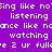 Purple background with white pixelated text repeating 'singing like nosing', 'listening', 'once like nonce', 'watching', and 're 2 ur fullee' in horizontal