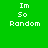 Four display "Im So Random" text in white pixelated font on green, teal, blue, and dark teal backgrounds