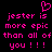 Pixelated pink text on black background reads 'jester is more epic than all of you!!!' with a heart symbol above the text.