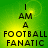 Green background with yellow gradient center displaying 'I AM A FOOTBALL FANATIC' in black pixelated text across four