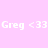 Four identical pixelated text displays showing 'Greg <33' on alternating light and dark pink backgrounds arranged in a