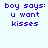 Blue pixelated text on light blue background reads 'boy says: u want kisses' in four identical arranged in a