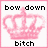 Pixelated pink crown with black text 'bow down' above and 'bitch' below on white background framed by pink border.