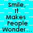 A static image with a cyan background and white checkered pattern displaying repeated text "Smile, It Makes People Wonder..." in black pixelated font.