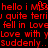 Red pixelated text on black background reads 'hello i Miss you quite ferriy fell in Love Love with yLove with You Suddenly.. Suddenly..' across multiple lines.