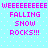Pixelated cyan background with white dots and pink text repeating 'WEEEEEEEEEE FALLING SNOW ROCKS!!!' in four identical quadrants.