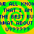 Green and yellow spiral background with blue pixelated text repeating 'WE ALL KNOW THAT I AM THE BEST BURHE WHAT ABOUT U?????' in a pattern