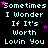 Pixelated text repeats 'Sometimes I Wonder If It's Worth Lovin You' across a black background with scattered pink stars, forming a of identical phrases