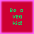 Four identical red square with green pixelated text reading "Be a VEG kid!" arranged in a on a pink background