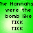 Green background with black pixelated text repeating 'the Hannahshe Hannahs were the bomb like TICK TICK' in four identical quadrants.