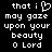 Black background with white pixelated text reading 'that i may gaze upon your beauty o Lord' where 'i' is replaced by a heart symbol in the left