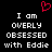 Black background with white pixelated text reading 'I am OVERLY OBSESSED with Eddie' and a red heart symbol above the text.