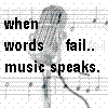 Static pixel art icon featuring a grayscale anime-style character with long hair holding a microphone, set against musical notation background with overlaid text "when words fail.. music speaks."