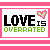 A 2x2 contact sheet of four animated frames showing a pixel art icon with "LOVE IS OVERRATED" text and changing heart symbols on a pink border background.
